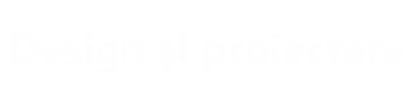 Proiectare si design